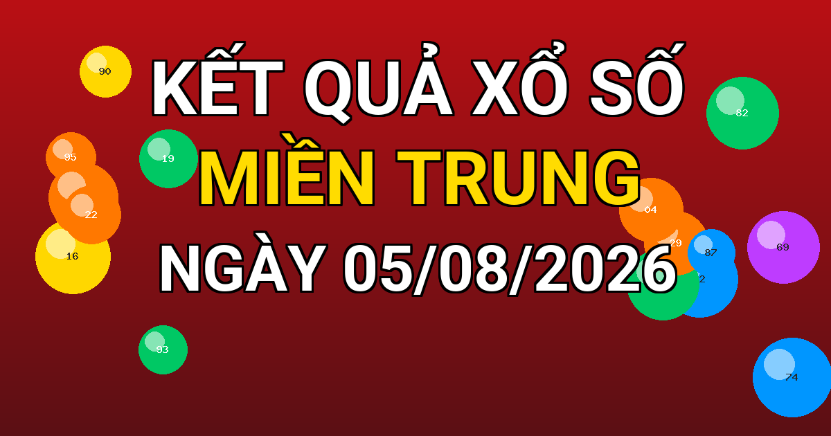 Kết quả xổ số Miền Trung ngày 05/08/2026