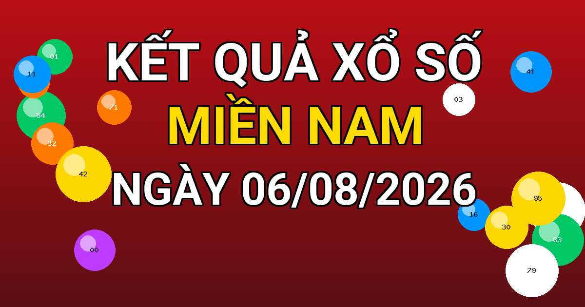 Kết quả xổ số Miền Nam ngày 06/08/2026