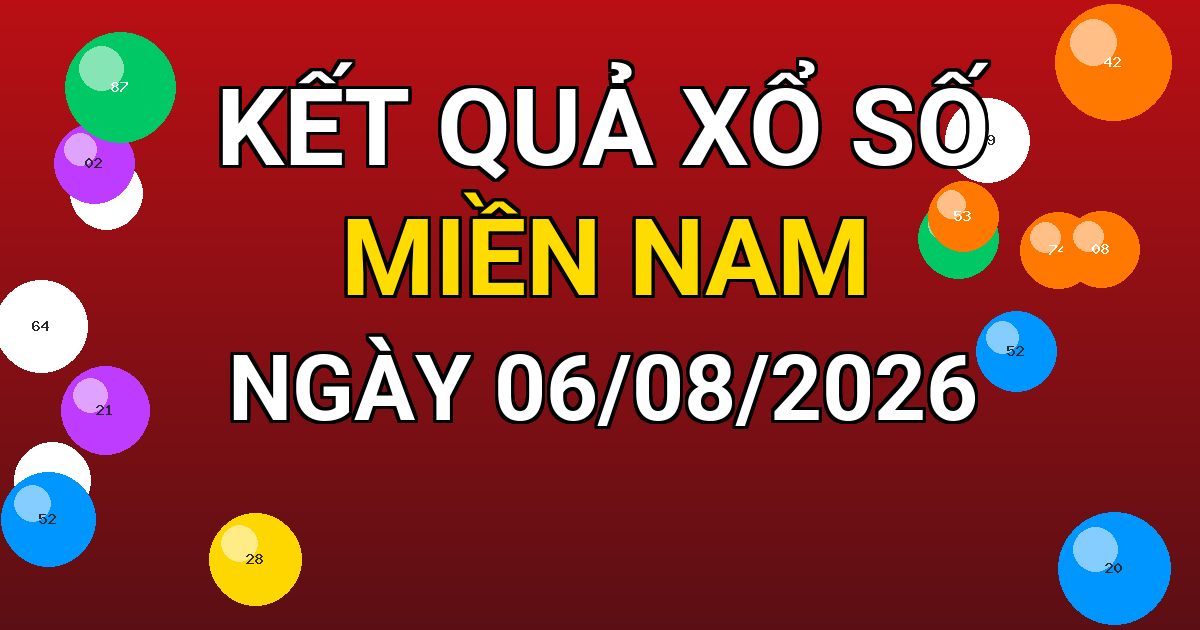 Kết quả xổ số Miền Nam ngày 06/08/2026