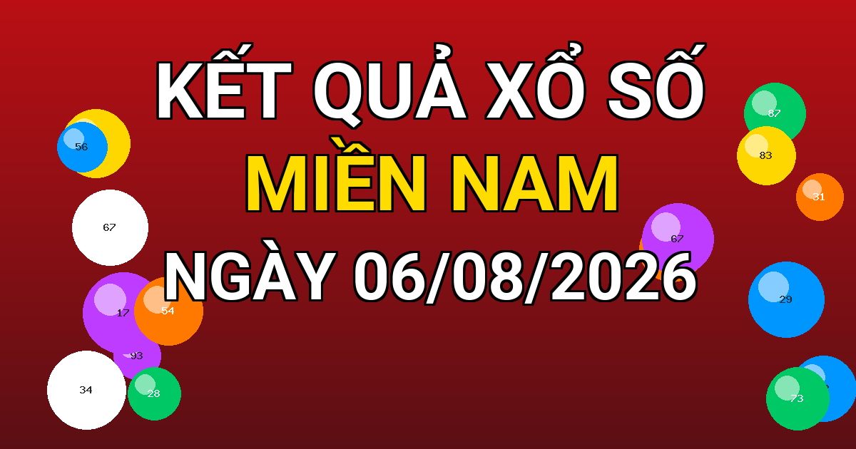 Kết quả xổ số Miền Nam ngày 06/08/2026