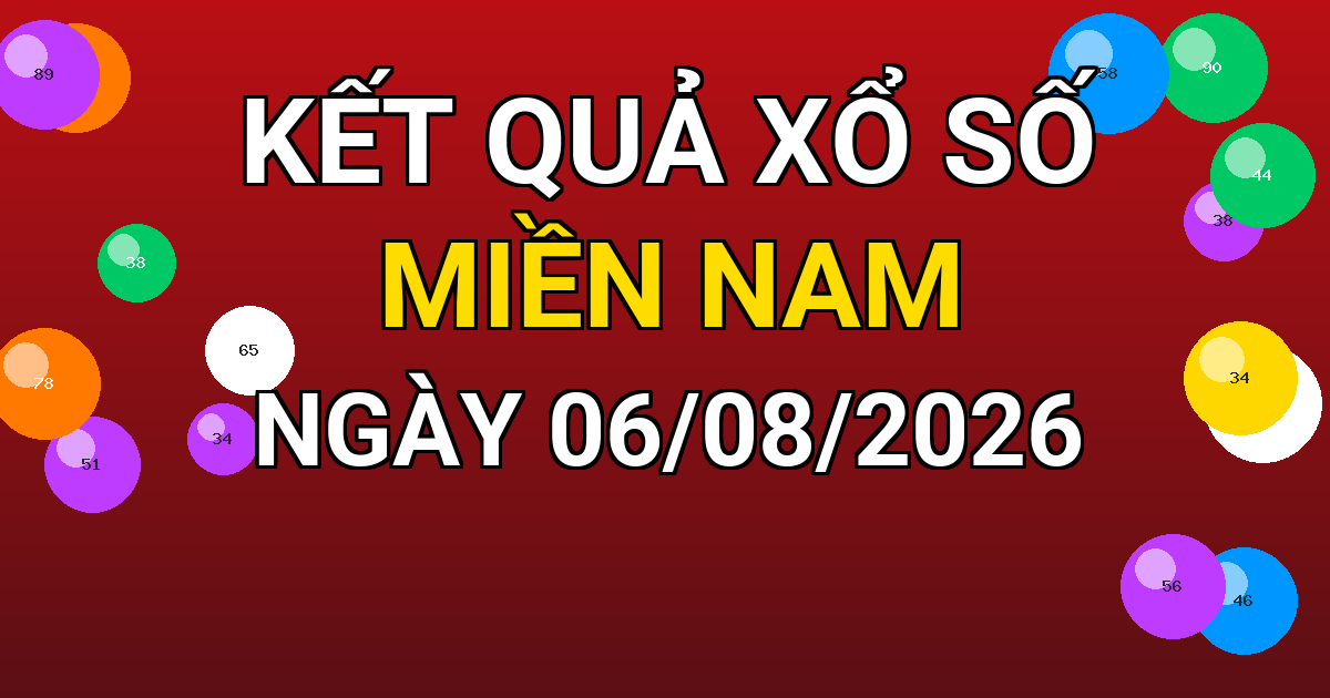 Kết quả xổ số Miền Nam ngày 06/08/2026