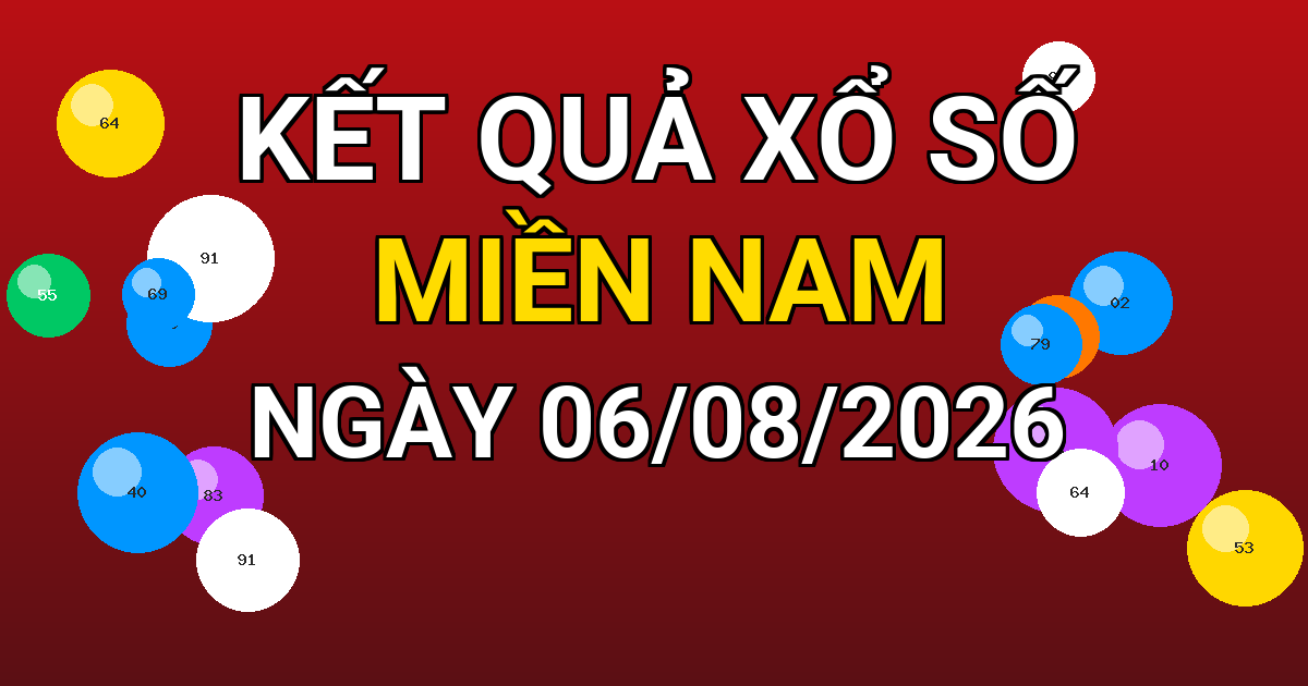 Kết quả xổ số Miền Nam ngày 06/08/2026