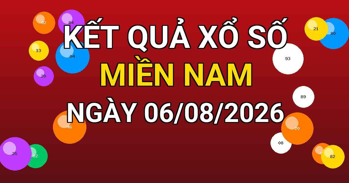 Kết quả xổ số Miền Nam ngày 06/08/2026