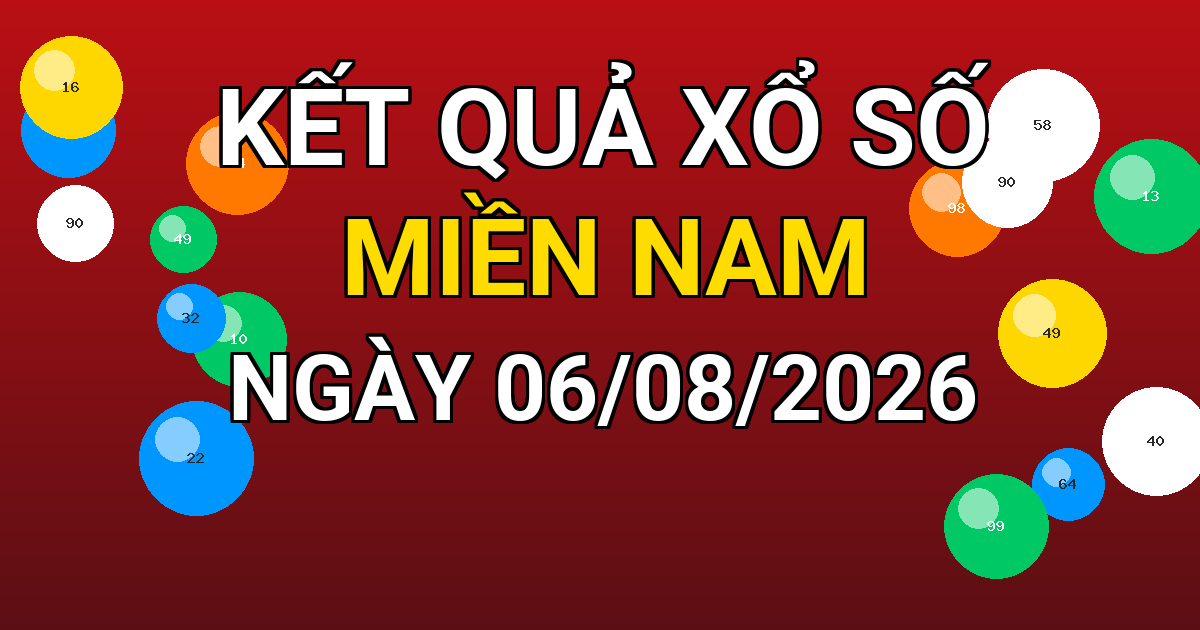 Kết quả xổ số Miền Nam ngày 06/08/2026