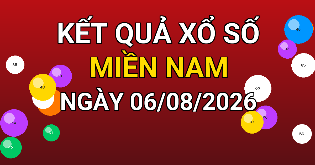 Kết quả xổ số Miền Nam ngày 06/08/2026