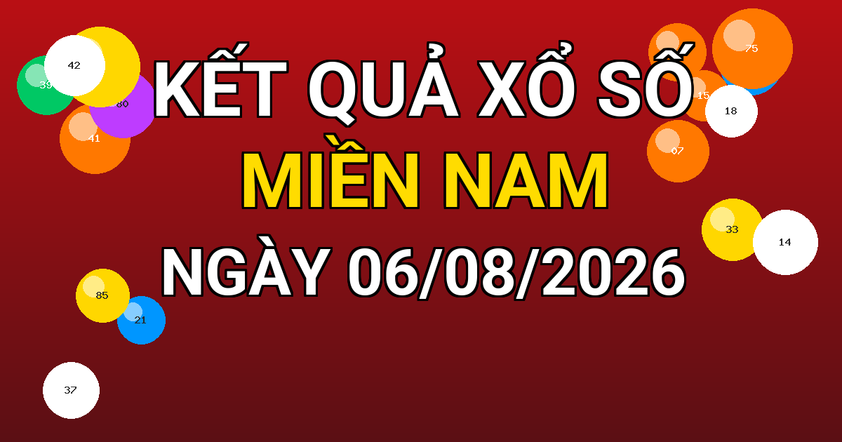 Kết quả xổ số Miền Nam ngày 06/08/2026