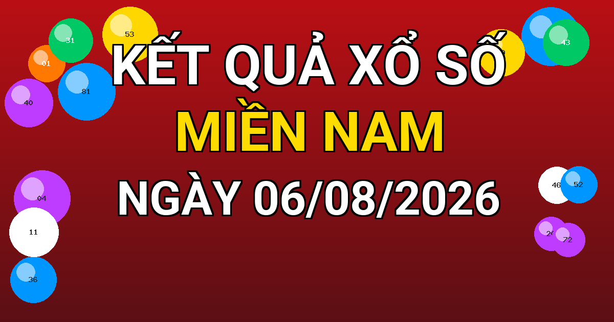 Kết quả xổ số Miền Nam ngày 06/08/2026