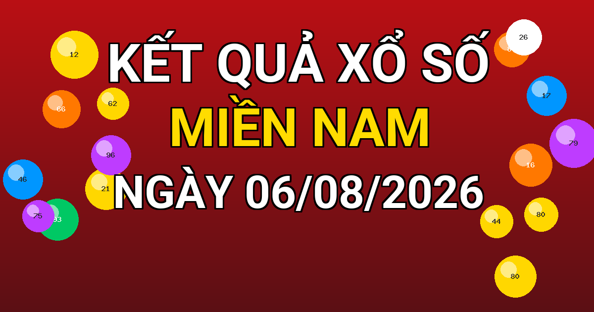 Kết quả xổ số Miền Nam ngày 06/08/2026