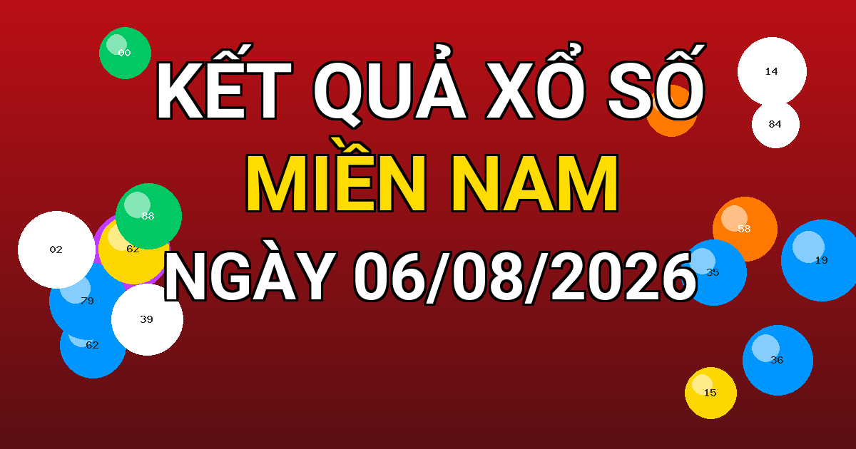 Kết quả xổ số Miền Nam ngày 06/08/2026