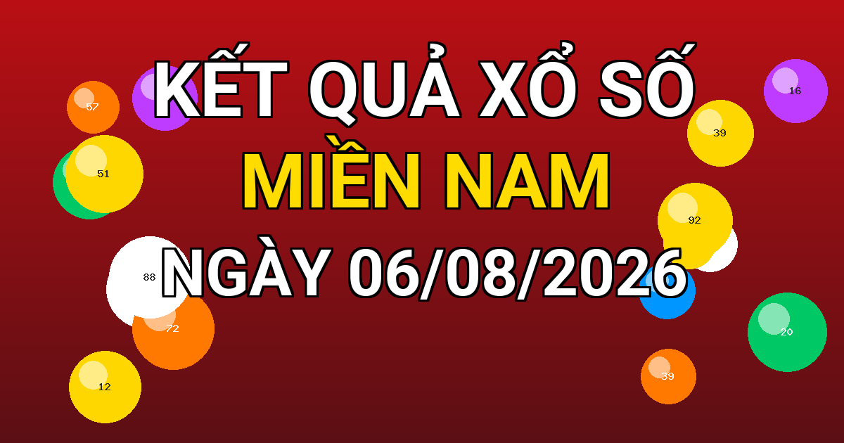 Kết quả xổ số Miền Nam ngày 06/08/2026