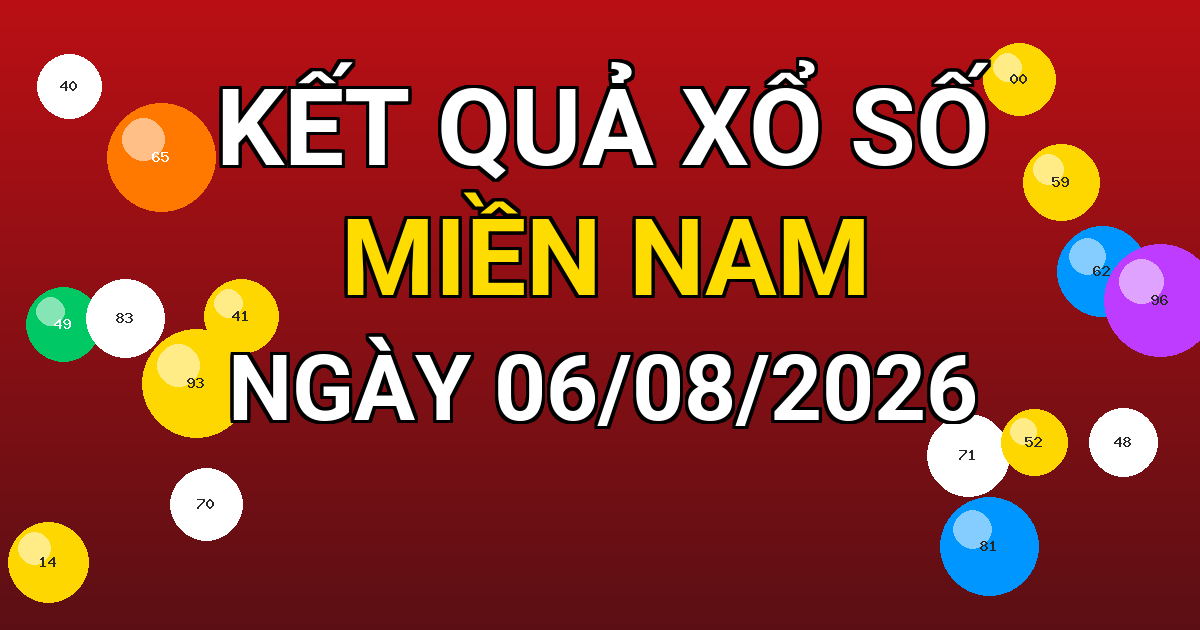 Kết quả xổ số Miền Nam ngày 06/08/2026