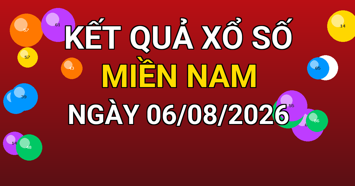 Kết quả xổ số Miền Nam ngày 06/08/2026