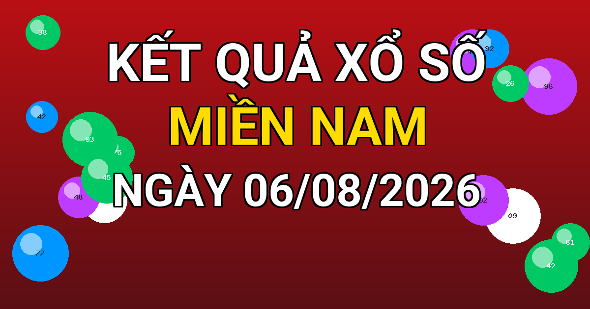 Kết quả xổ số Miền Nam ngày 06/08/2026