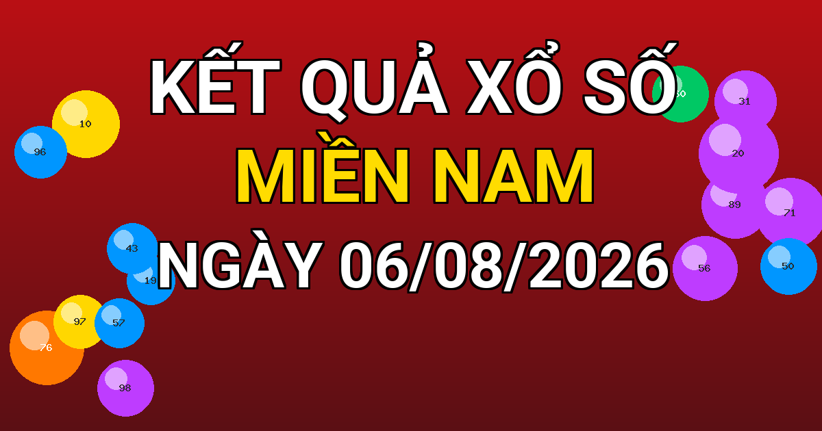 Kết quả xổ số Miền Nam ngày 06/08/2026