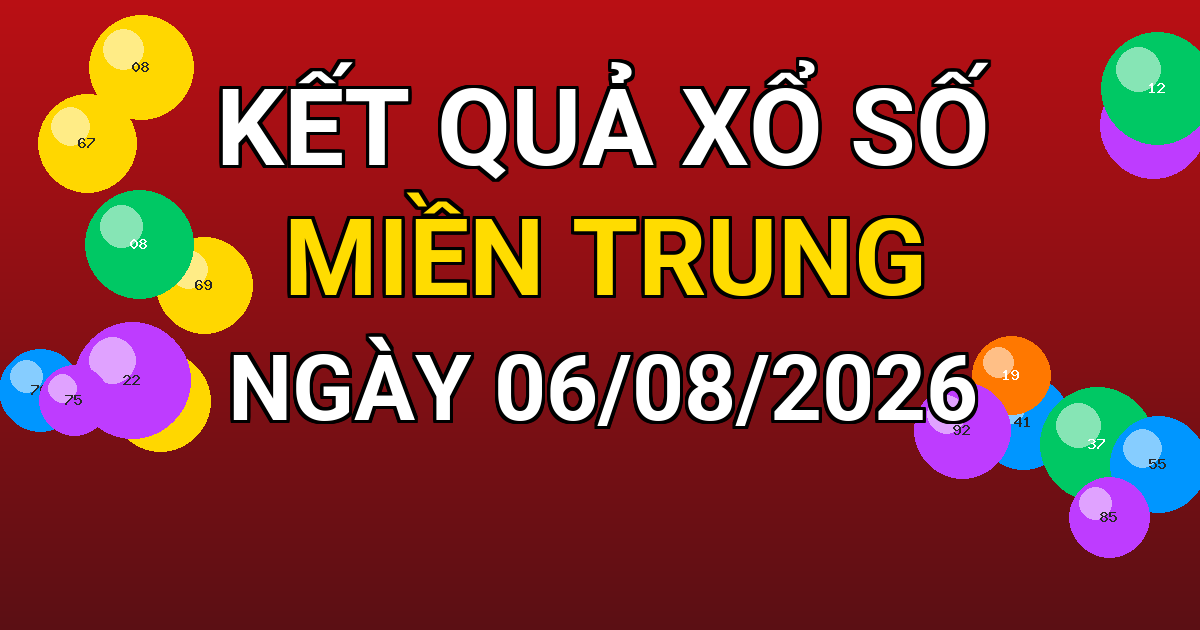 Kết quả xổ số Miền Trung ngày 06/08/2026