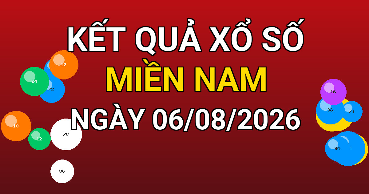 Kết quả xổ số Miền Nam ngày 06/08/2026
