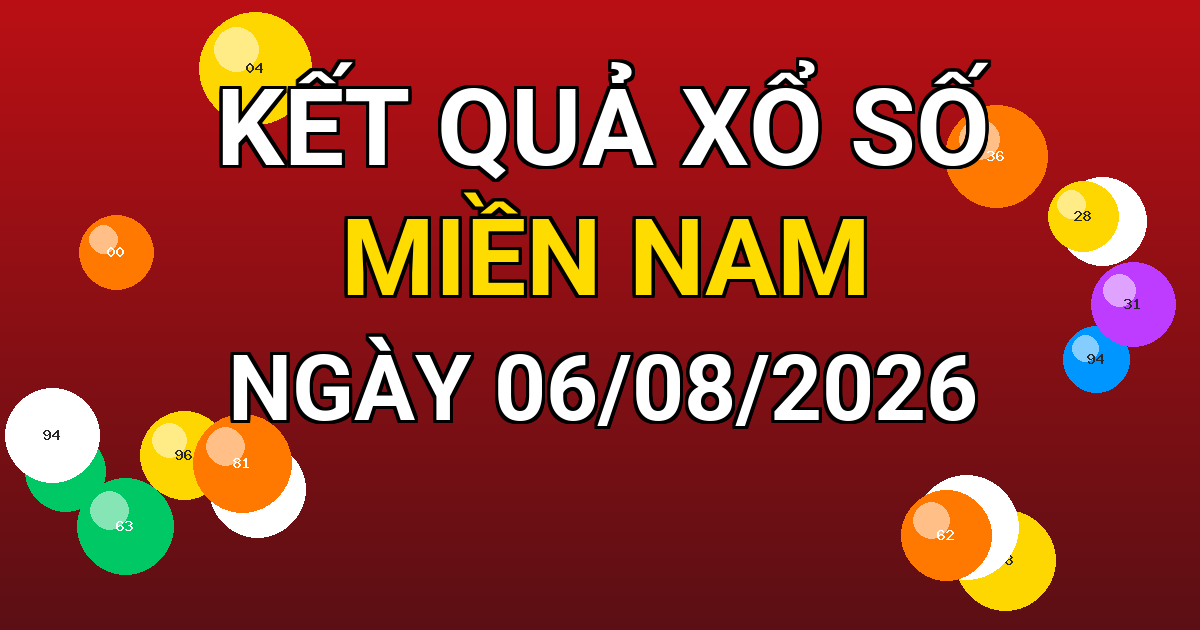Kết quả xổ số Miền Nam ngày 06/08/2026