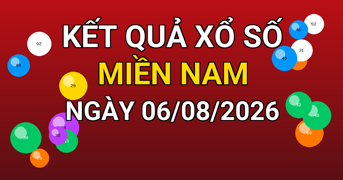 Kết quả xổ số Miền Nam ngày 06/08/2026