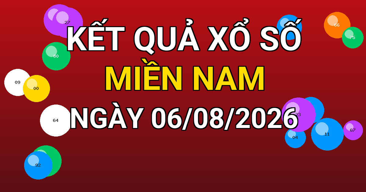 Kết quả xổ số Miền Nam ngày 06/08/2026