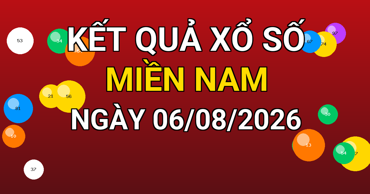 Kết quả xổ số Miền Nam ngày 06/08/2026