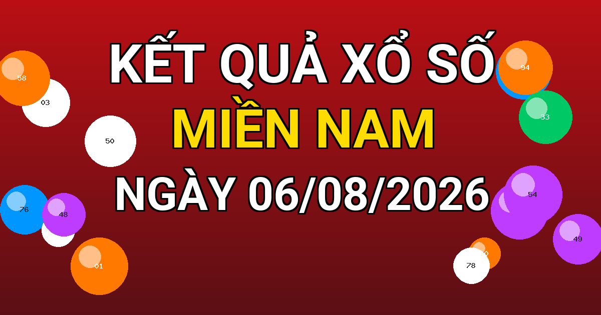 Kết quả xổ số Miền Nam ngày 06/08/2026