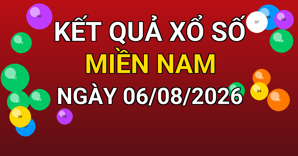 Kết quả xổ số Miền Nam ngày 06/08/2026