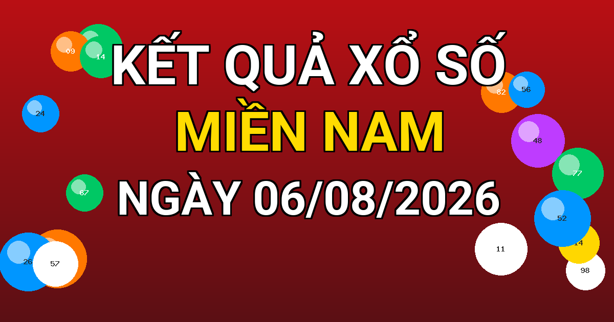 Kết quả xổ số Miền Nam ngày 06/08/2026