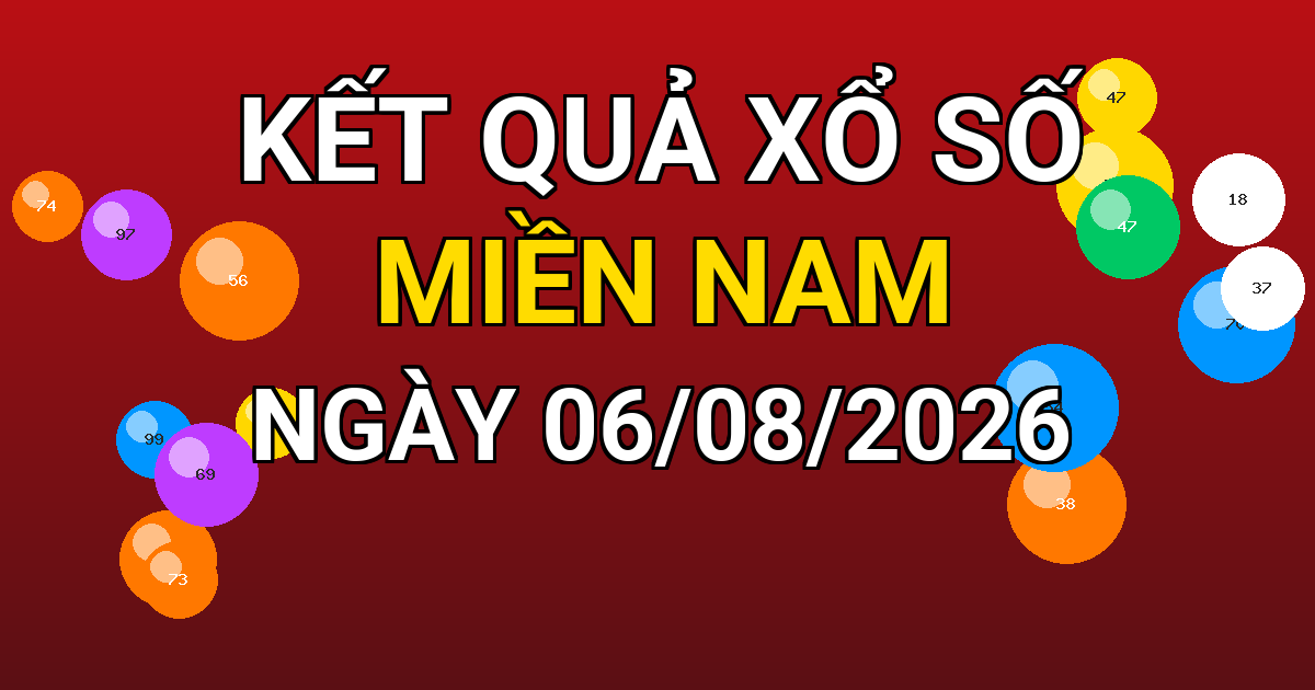 Kết quả xổ số Miền Nam ngày 06/08/2026