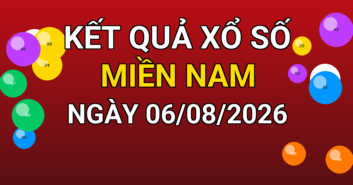 Kết quả xổ số Miền Nam ngày 06/08/2026