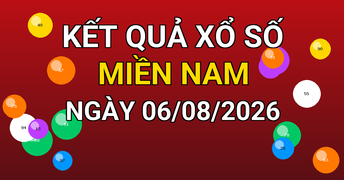 Kết quả xổ số Miền Nam ngày 06/08/2026