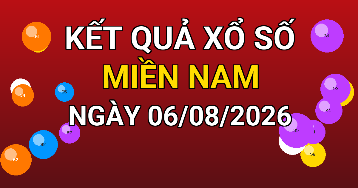 Kết quả xổ số Miền Nam ngày 06/08/2026
