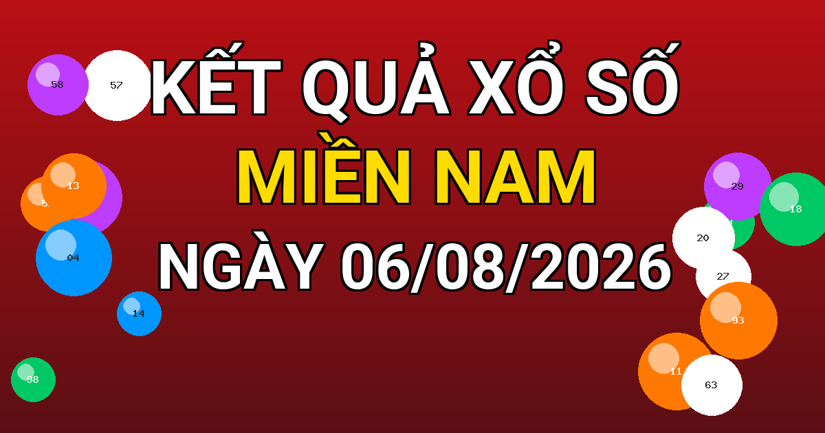 Kết quả xổ số Miền Nam ngày 06/08/2026