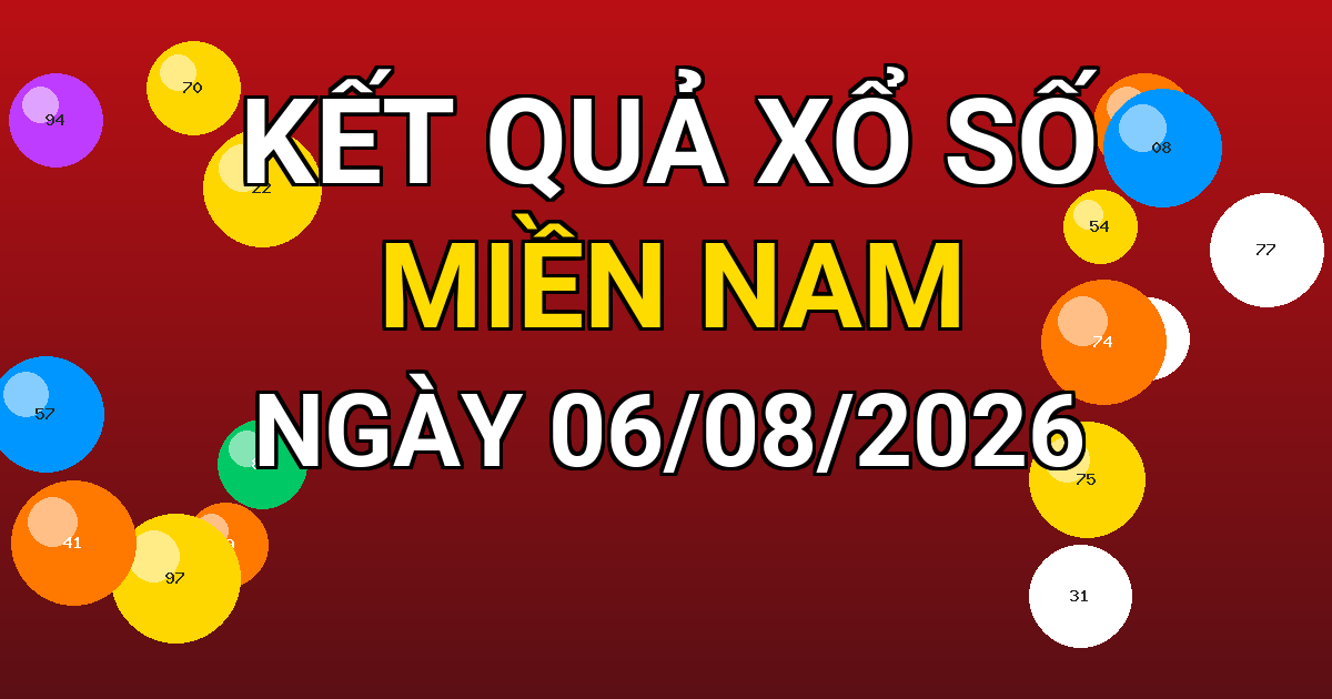 Kết quả xổ số Miền Nam ngày 06/08/2026