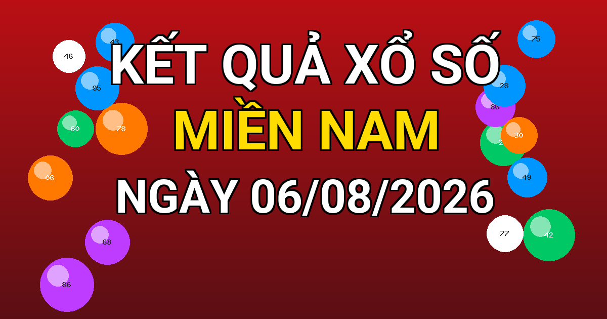 Kết quả xổ số Miền Nam ngày 06/08/2026