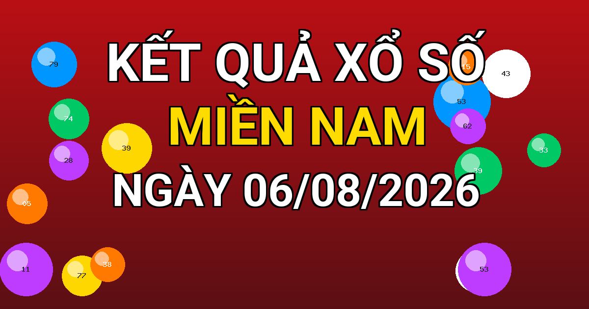 Kết quả xổ số Miền Nam ngày 06/08/2026
