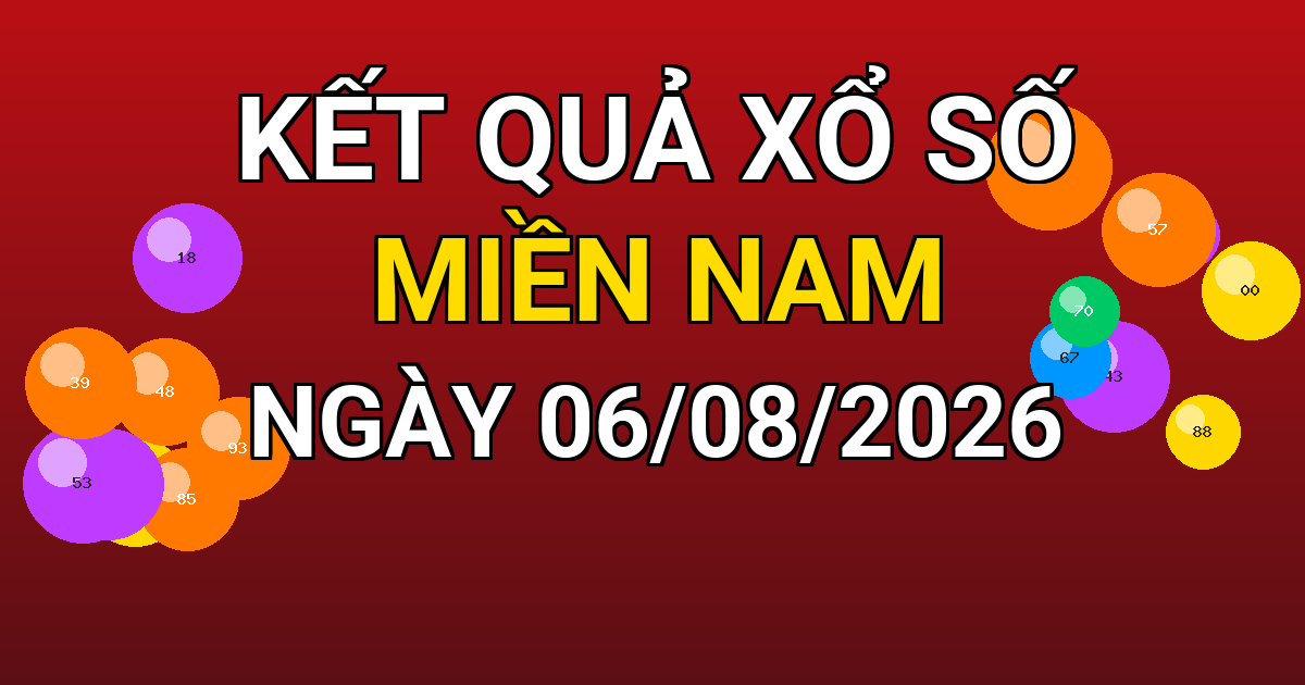 Kết quả xổ số Miền Nam ngày 06/08/2026