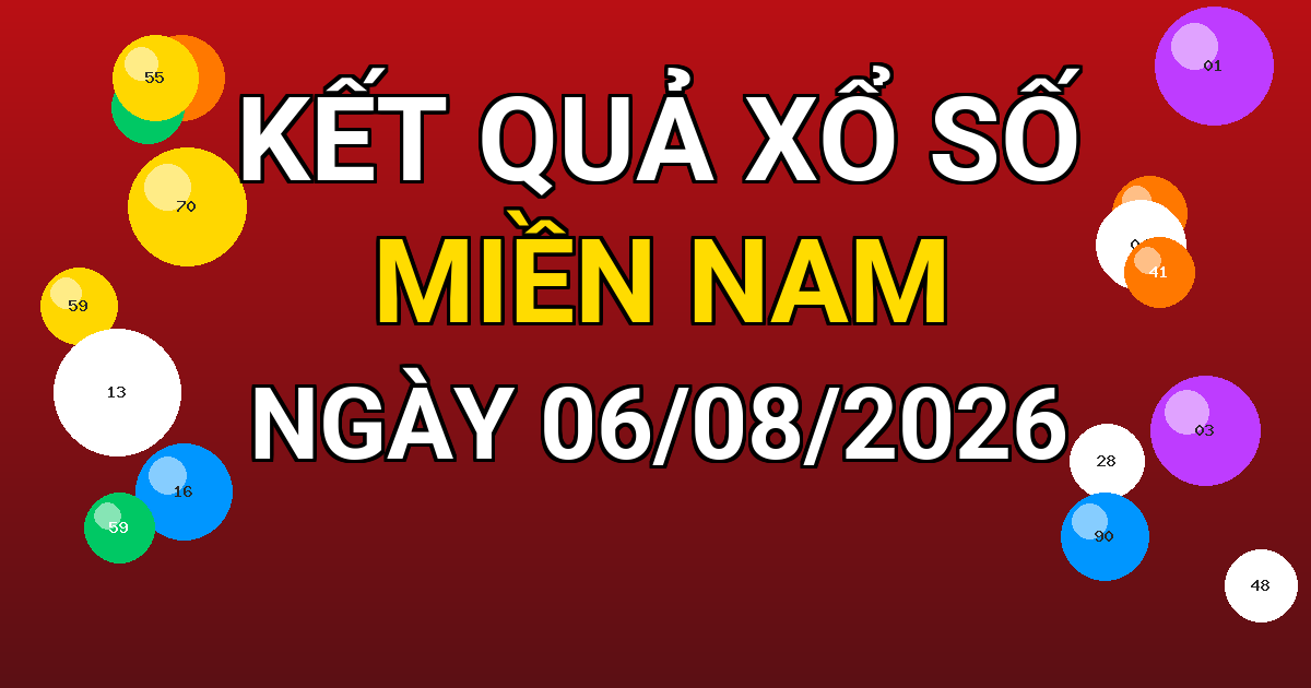 Kết quả xổ số Miền Nam ngày 06/08/2026