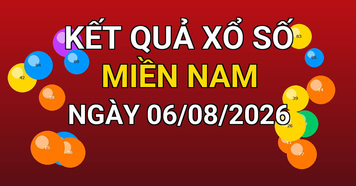 Kết quả xổ số Miền Nam ngày 06/08/2026