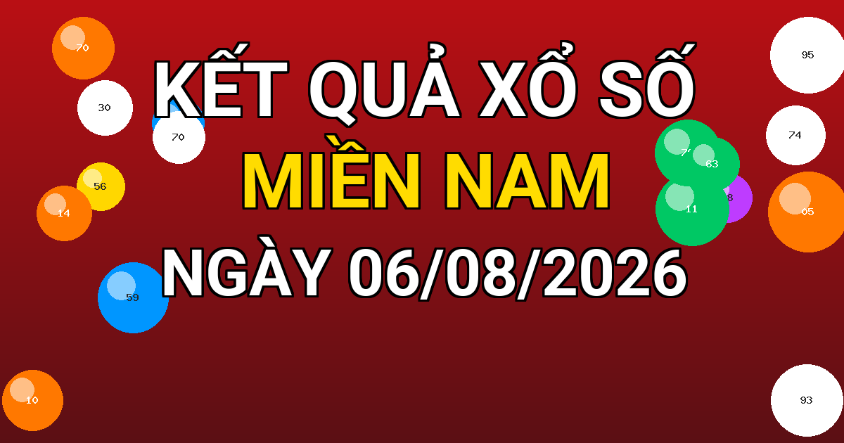 Kết quả xổ số Miền Nam ngày 06/08/2026
