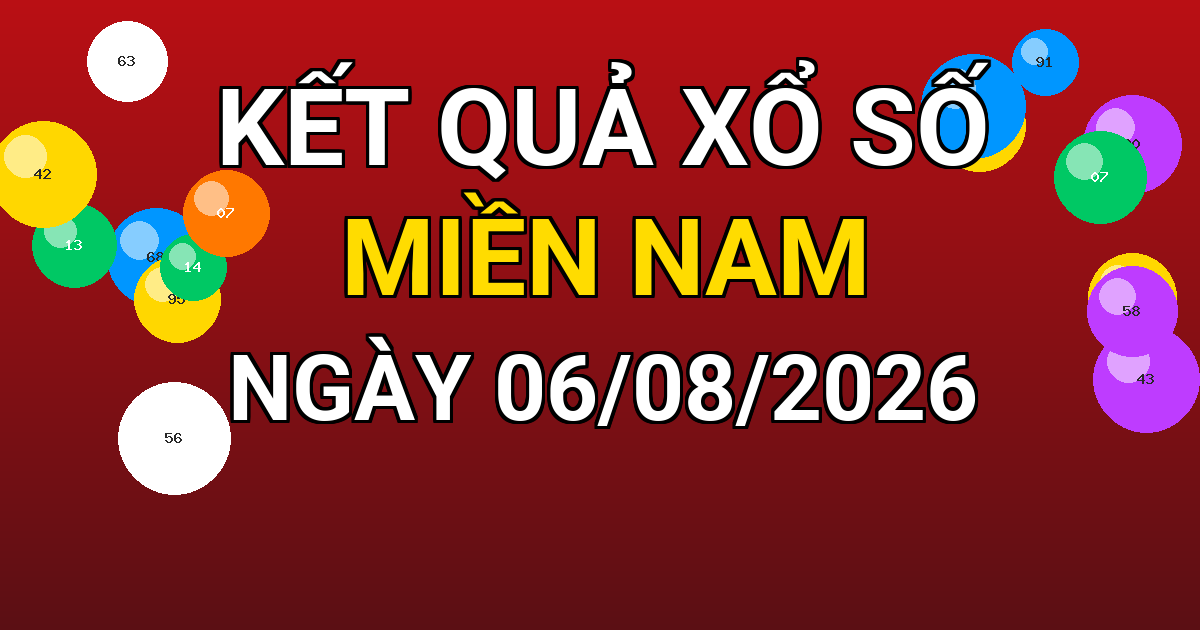 Kết quả xổ số Miền Nam ngày 06/08/2026