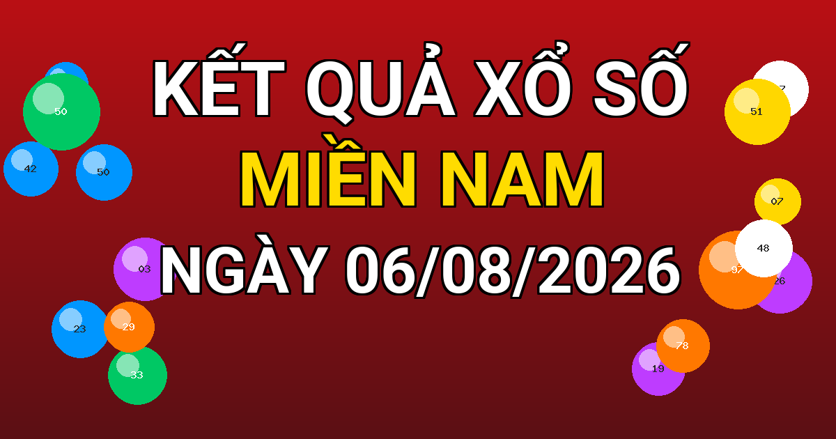 Kết quả xổ số Miền Nam ngày 06/08/2026