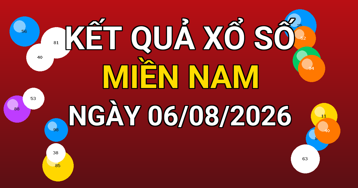 Kết quả xổ số Miền Nam ngày 06/08/2026