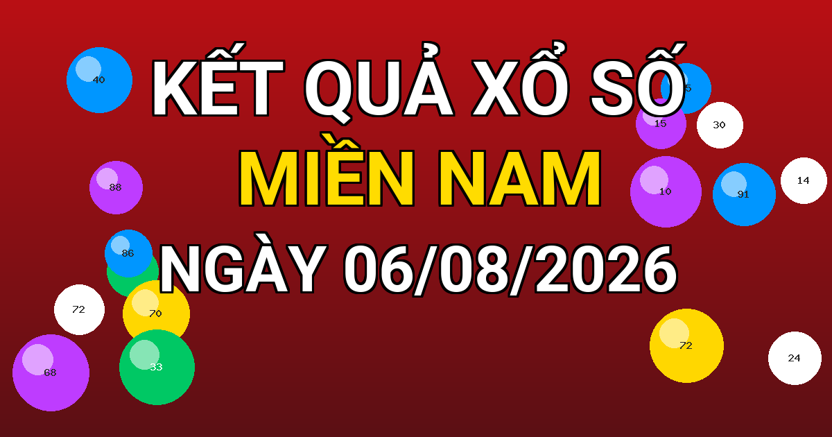 Kết quả xổ số Miền Nam ngày 06/08/2026