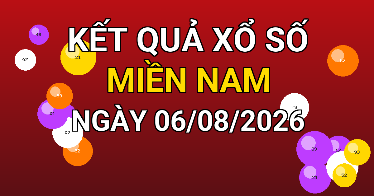 Kết quả xổ số Miền Nam ngày 06/08/2026