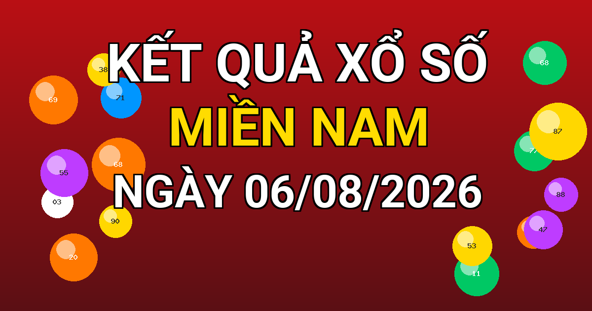 Kết quả xổ số Miền Nam ngày 06/08/2026