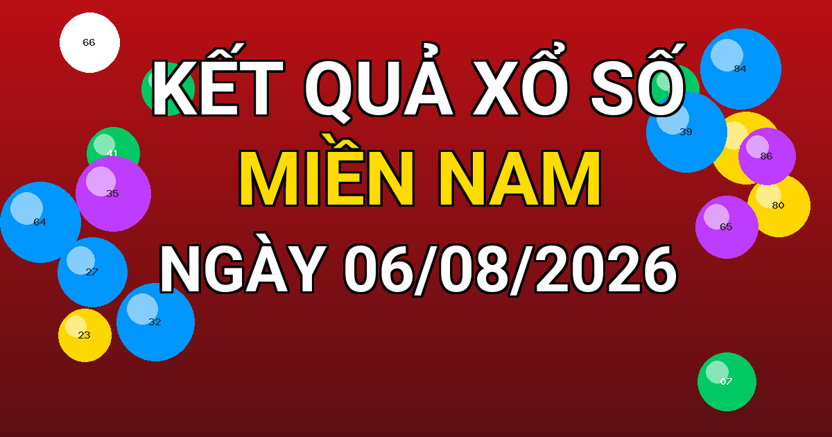 Kết quả xổ số Miền Nam ngày 06/08/2026