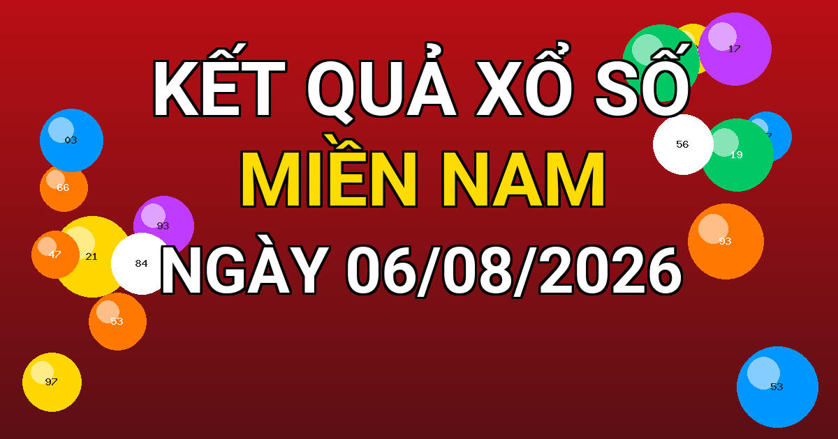 Kết quả xổ số Miền Nam ngày 06/08/2026