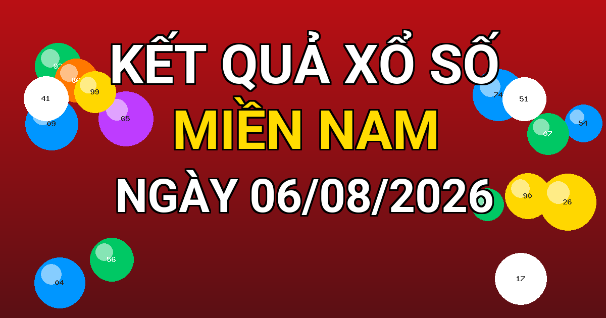Kết quả xổ số Miền Nam ngày 06/08/2026