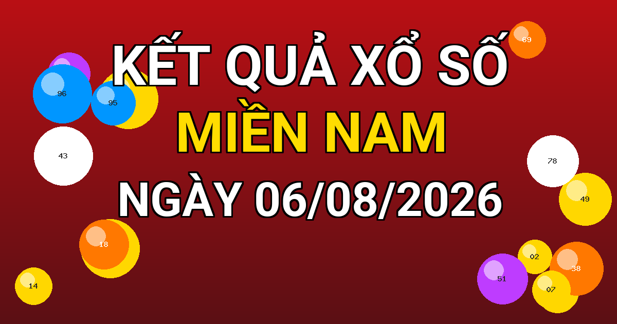 Kết quả xổ số Miền Nam ngày 06/08/2026