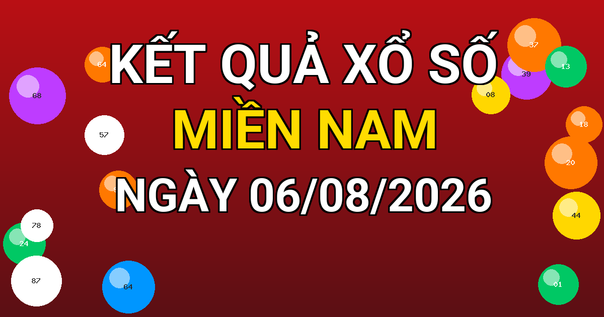 Kết quả xổ số Miền Nam ngày 06/08/2026
